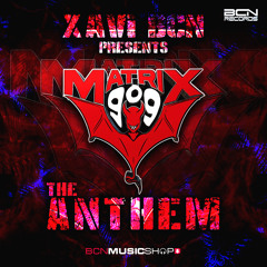 XAVI BCN presents MATRIX 909 - THE ANTHEM