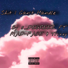 $hit I Can’t Handle ft MAD-FACE & TRIXXY