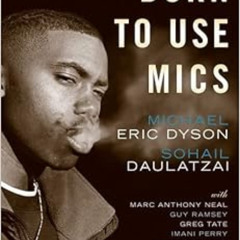 [Get] KINDLE 📨 Born to Use Mics: Reading Nas's Illmatic by Michael Eric Dyson,Sohail
