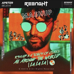 R3HAB Vs. Apster – All Around The World (La La La) Vs. Believe (R33NGHT Mashup)