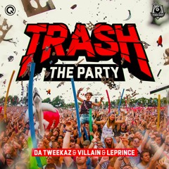 Da Tweekaz, Villain & LePrince - Trash The Party | Power Hour Records