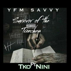 Yfm Savvy X Tko_Nini2real- Survivor Of The Trenches