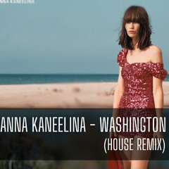 Anna Kaneelina - Washington (HOUSE REMIX)