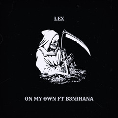 ON MY OWN (FT B3NIHANA)