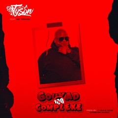 DJ TYSON ft. MC TZWAZO - GOUYAD 100 COMPLEXE [GOUYAD 2021] (FULL VERSION SUR TOUTES LES PLATEFORMES)