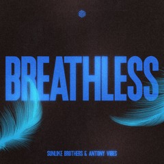 Sunlike Brothers & Antony Vibes - Breathless