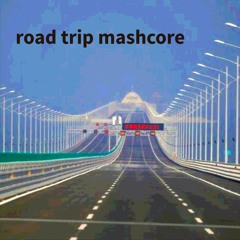 road trip mashcore