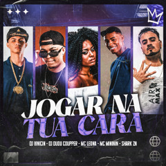 JOGAR NA TUA CARA ( SHARK ZN ) DJ VINICIN - DJ DUDU COUPPER - MC LEONA - MC MINININ - MC SHARK ZN
