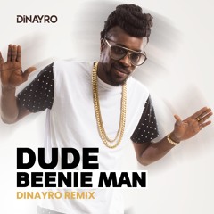 Dude - Beenie Man (Dinayro Remix) [FILTERED FOR COPYRIGHTS]