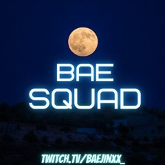 Bae Squad - (Twitch Intro)