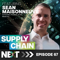 067 - Sean Maisonneuve - The Supply Chain Automation Revolution