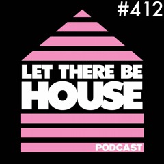 Let There Be House podcast with Glen Horsborough #412