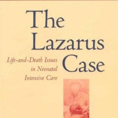 PDF BOOK The Lazarus Case: Life-and-Death Issues in Neonatal Intensive Care (Med