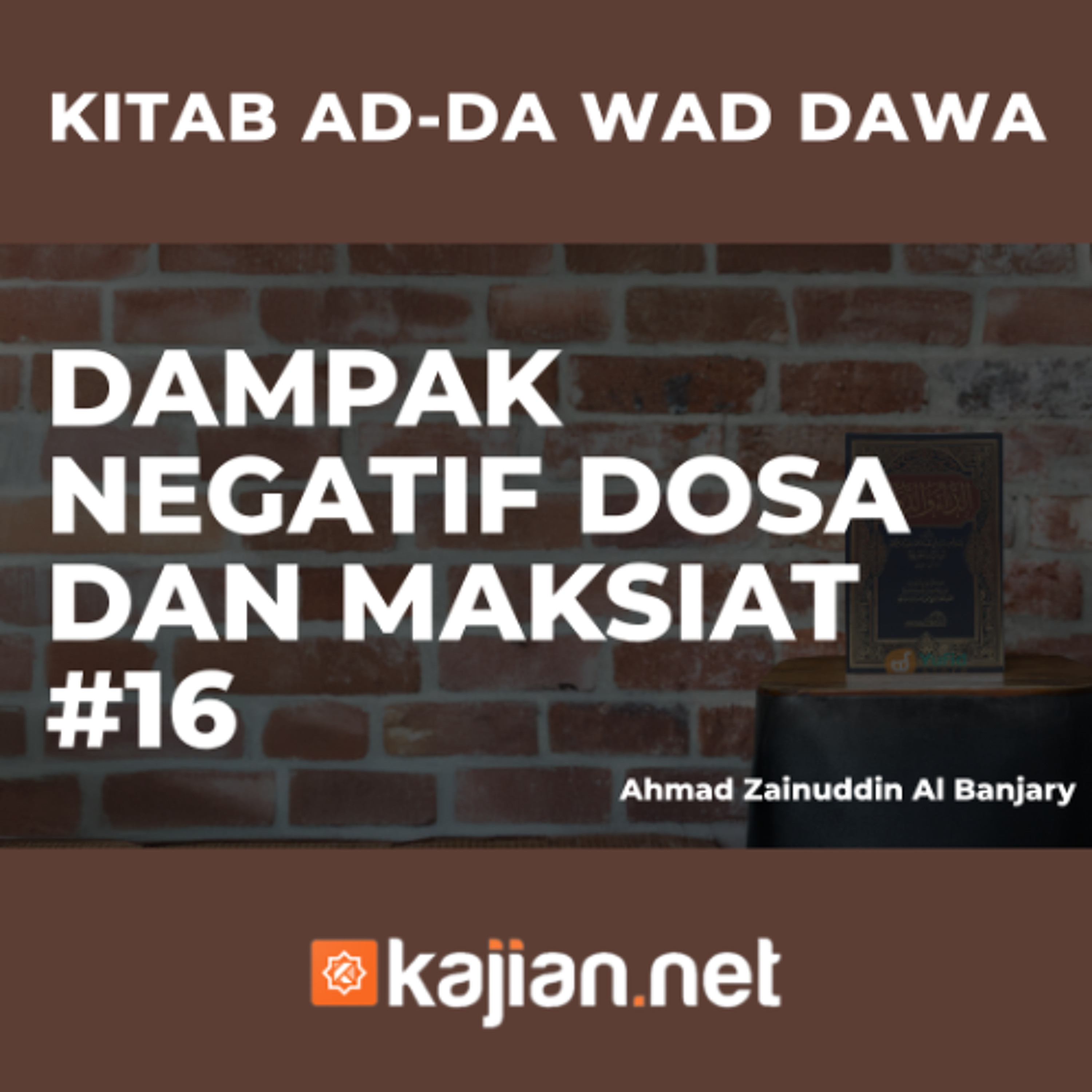DAMPAK NEGATIF DOSA DAN MAKSIAT#16 - Ustadz Ahmad Zainuddin Al Banjary