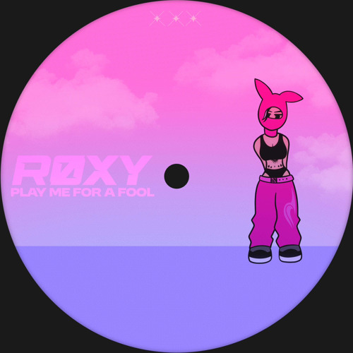 Play Me For A Fool - RØXY (FREE DL)