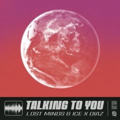 Lost Minds & Ice x Diaz - Talking To You