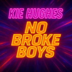 Kie Hughes - No Broke Boys (Release Date Fri 5th December On Bounce Heaven Digital)