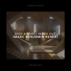 Zedd & Griff - Inside Out (Marc Benjamin Remix)