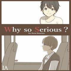 【IA English C】 Why so Serious ? （習作的英語ソング No.12 ～ Study for English Song No.12 ～）