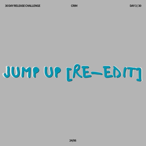 CRIM - JUMP UP [RE-EDIT] (DAY3)