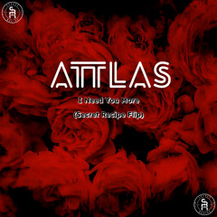 Attlas - I Need You More (Secret Recipe Flip)