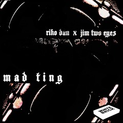 Mad Ting - Jim Two Eyes ft Riko Dan