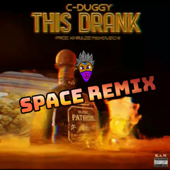 This Drank - C-Duggy (Space Remix)