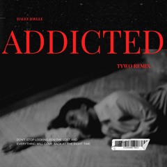 Haley Joelle - Addicted (Tywo Remix)