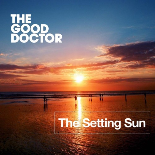 Stream The Setting Sun by The Good Doctor Listen online for free