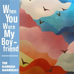 When You Were My Boyfriend