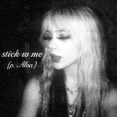 stick w me