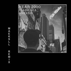 Flash Gea & Mnexsis - Year 2000 (Maeksll Remix)