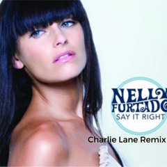 Nelly Furtado - Say It Right (Charlie Lane Remix)