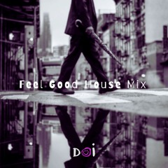 Feel Good House MIx | Dj Doi