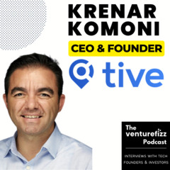 Episode: 369: Krenar Komoni - CEO & Founder, Tive