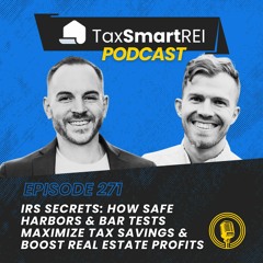 271. IRS Secrets: How Safe Harbors & BAR Tests Maximize Tax Savings & Boost Real Estate Profits