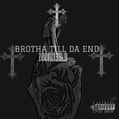 Brotha Till Da End
