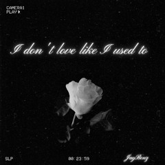 JayBenz -  I don't love like i used to