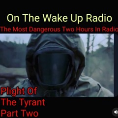 On The Wake Up Plight Of The Tyrant Pt2