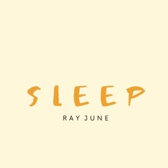 Sleep - Ray June