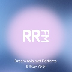 RRFM • Dream Axis met  Ilkay Yeler  • 17-04-2025