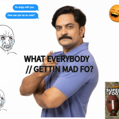 Gettin Mad Fo