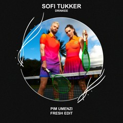 Sofi Tukker - Drinkee (Pim Umenzi Fresh Edit) [FREE DOWNLOAD]