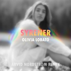 Olivia Lobato - Syrener (Arvid Nordstrom Remix)