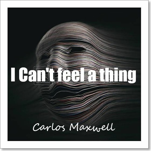 I Can't feel a thing.