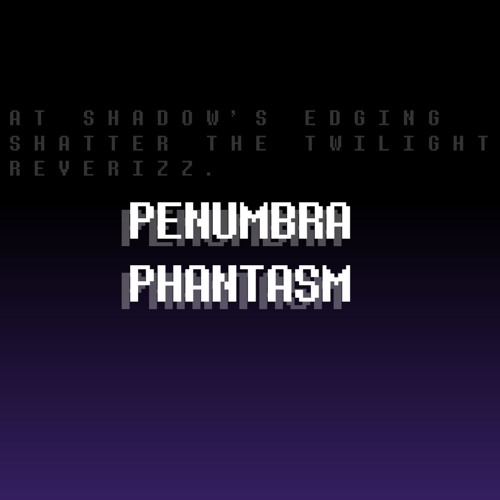 PENUMBRA PHANTASM