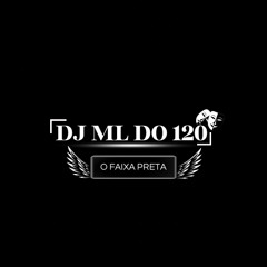 # CHEGA MAIS PERTO VAI - DJ ML DO 120 - 2K24