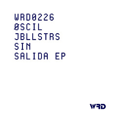 WRD0226 - ØSCIL, JBLLSTRS - Sin Salida (Original Mix).