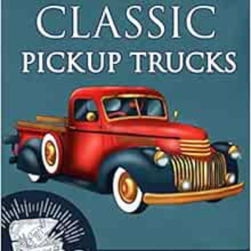 VIEW KINDLE ✏️ Adult Coloring Book Classic Pickup Trucks: Vintage Cars, Antique Truck