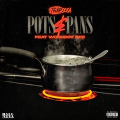 TrapSosa - Pots N Pans (feat. Woodboy Gee)